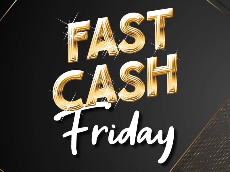 Fast Cash Friday